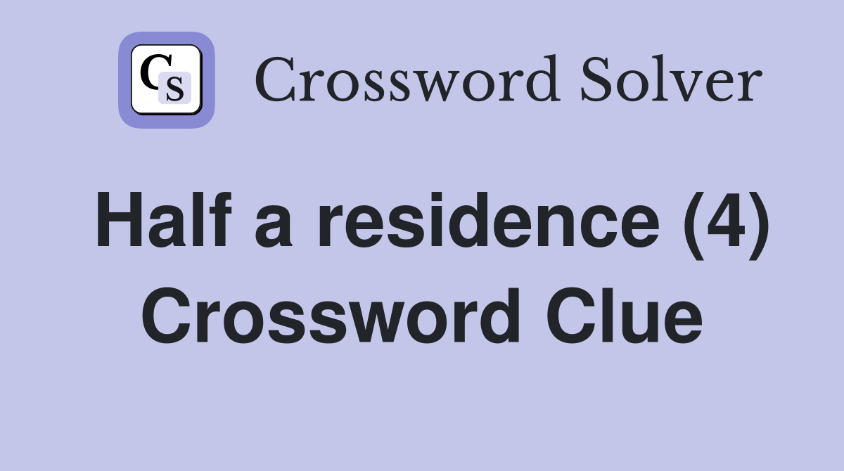 Half a residence (4) Crossword Clue