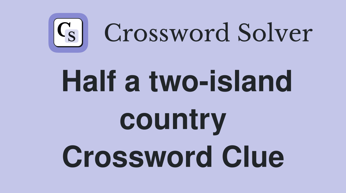 Half a two-island country Crossword Clue