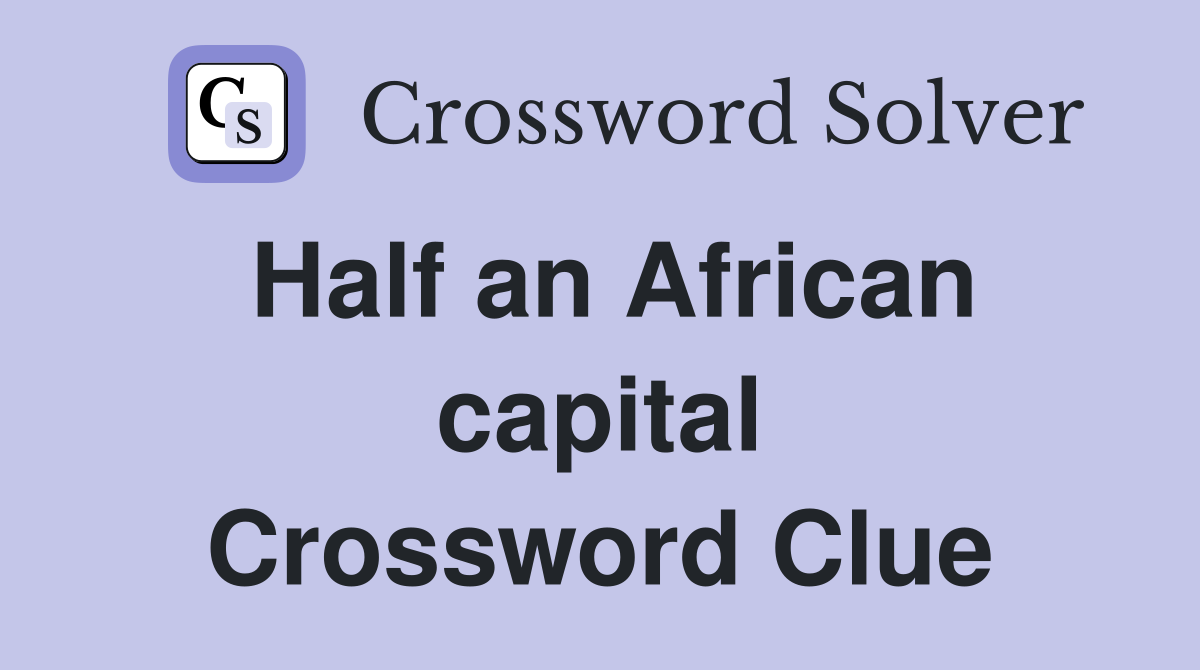 Half an African capital Crossword Clue