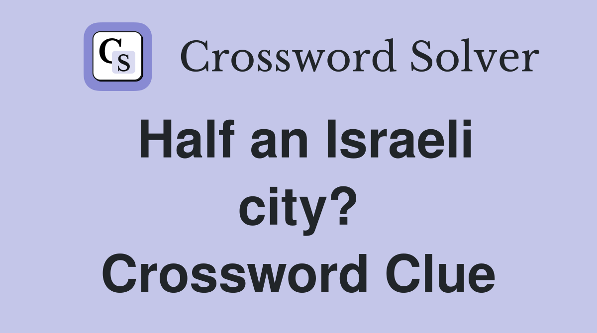 Half an Israeli city? Crossword Clue