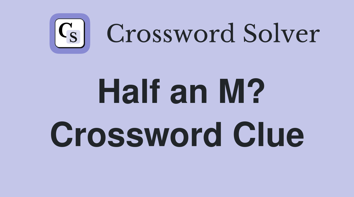 Half an M? Crossword Clue