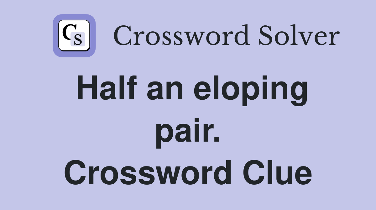 Half an eloping pair. Crossword Clue
