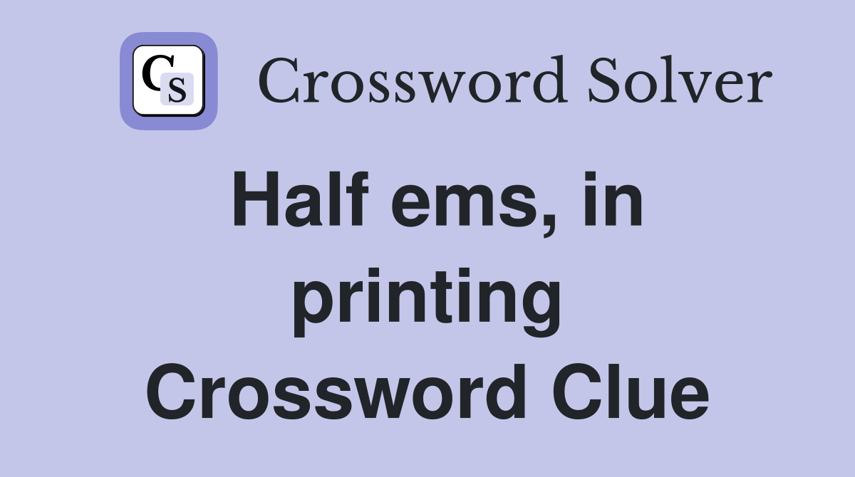 Half ems, in printing Crossword Clue