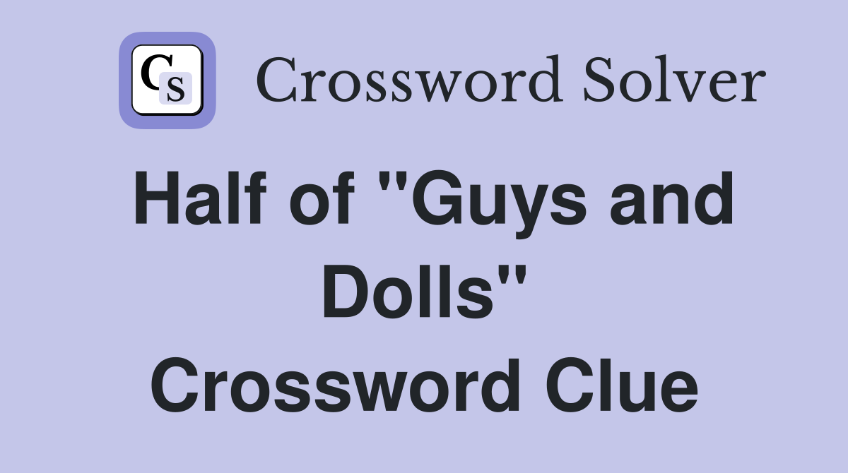 Half of "Guys and Dolls" Crossword Clue