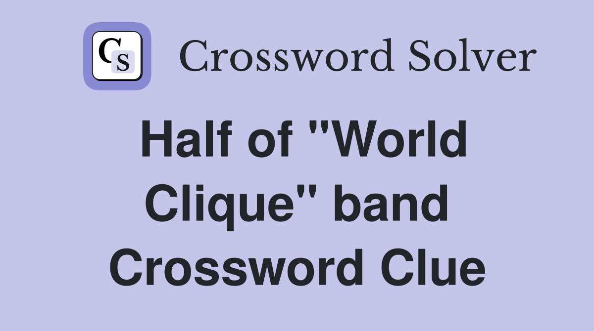 Half of "World Clique" band Crossword Clue