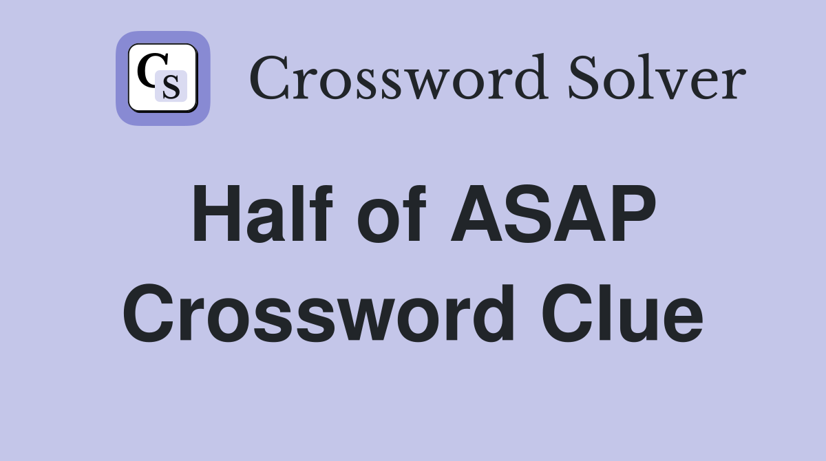 Half of ASAP Crossword Clue