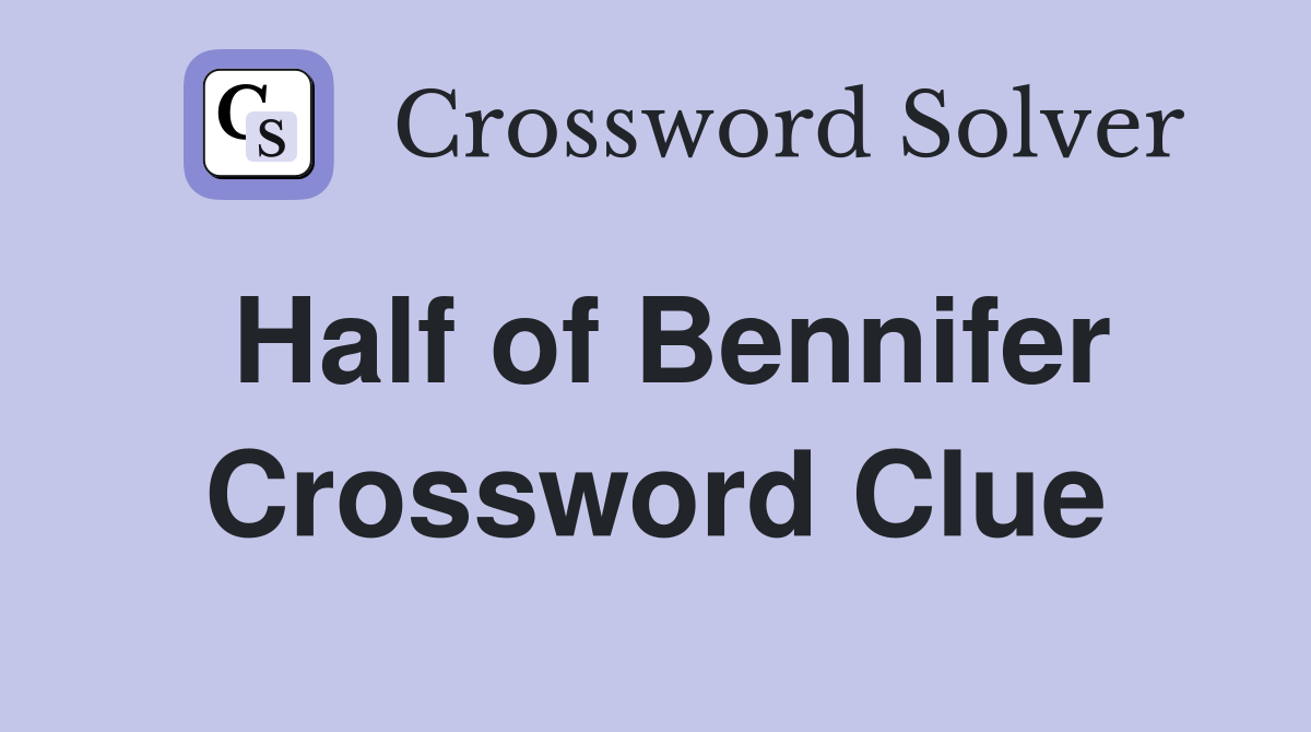 Half of Bennifer Crossword Clue