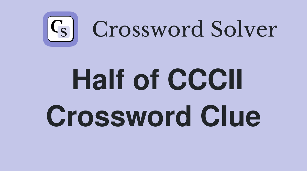 Half of CCCII Crossword Clue