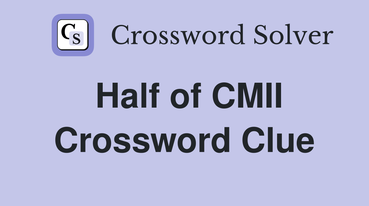 Half of CMII Crossword Clue