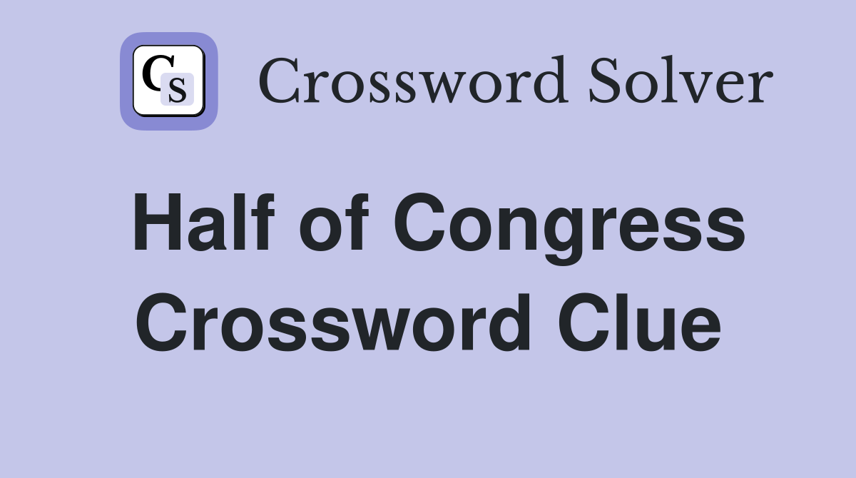 Half of Congress Crossword Clue