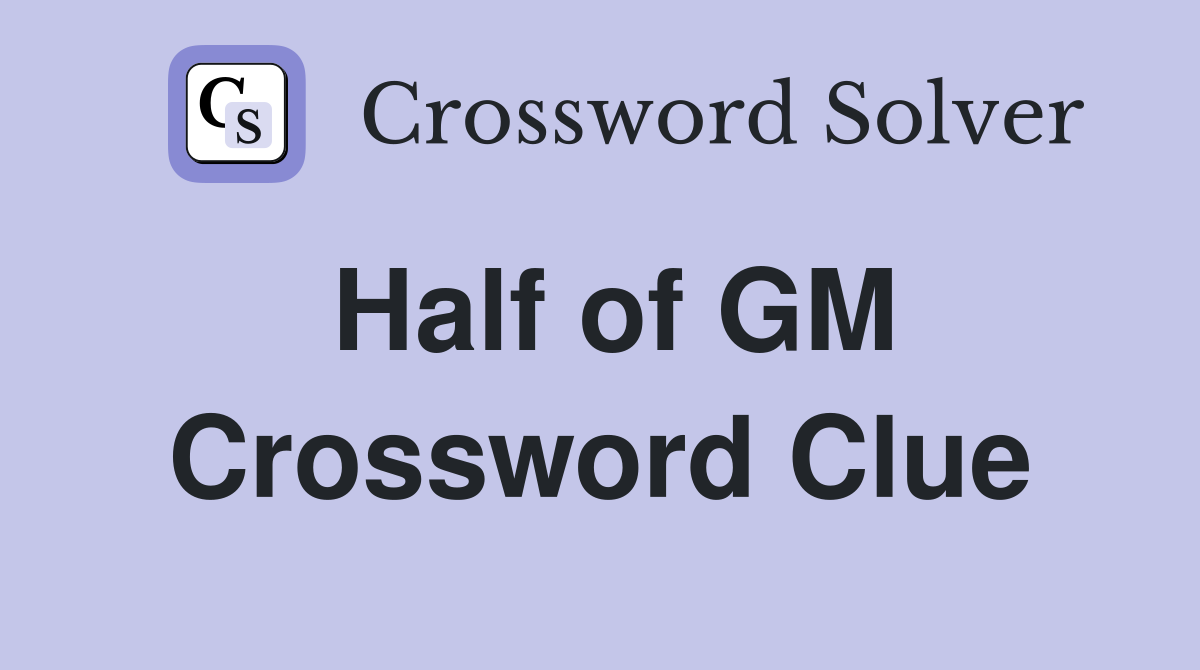 Half of GM Crossword Clue