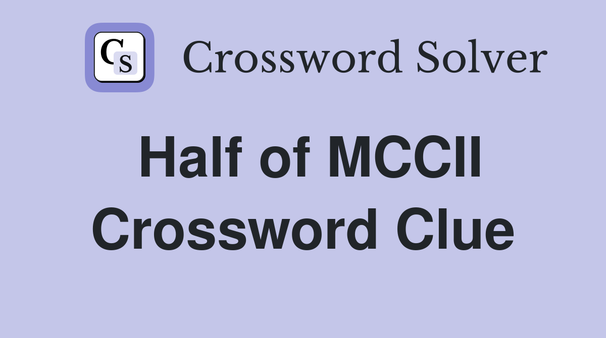Half of MCCII Crossword Clue