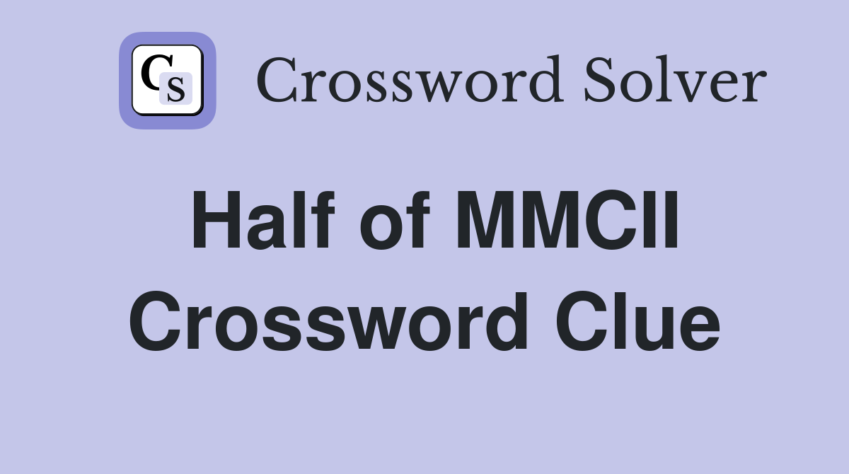 Half of MMCII Crossword Clue