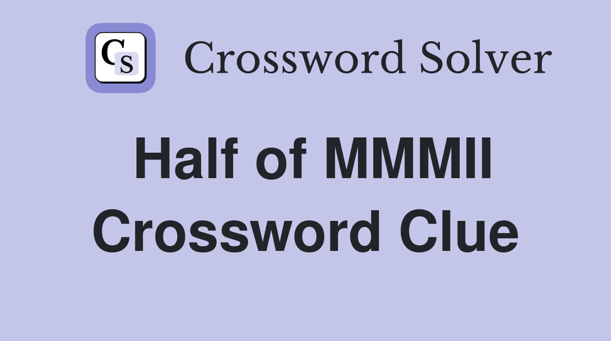 Half of MMMII Crossword Clue