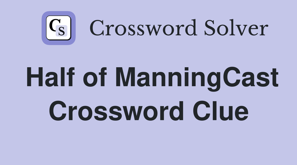 Half of ManningCast Crossword Clue