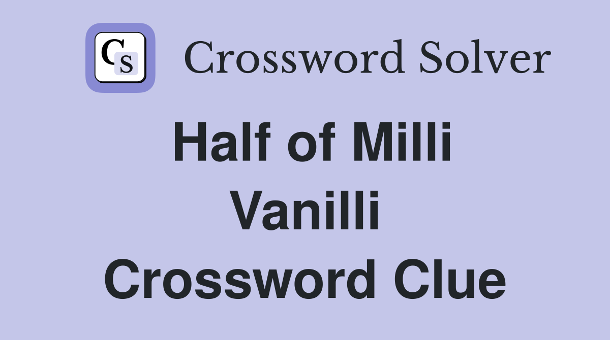 Half of Milli Vanilli Crossword Clue