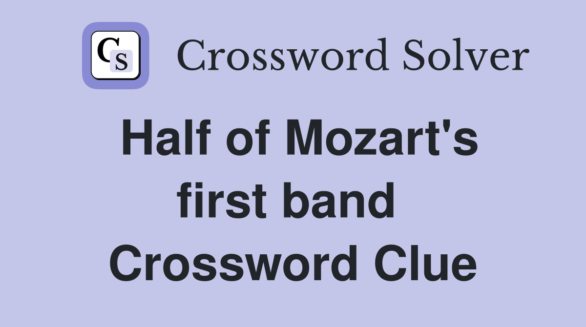 Half of Mozart's first band  Crossword Clue