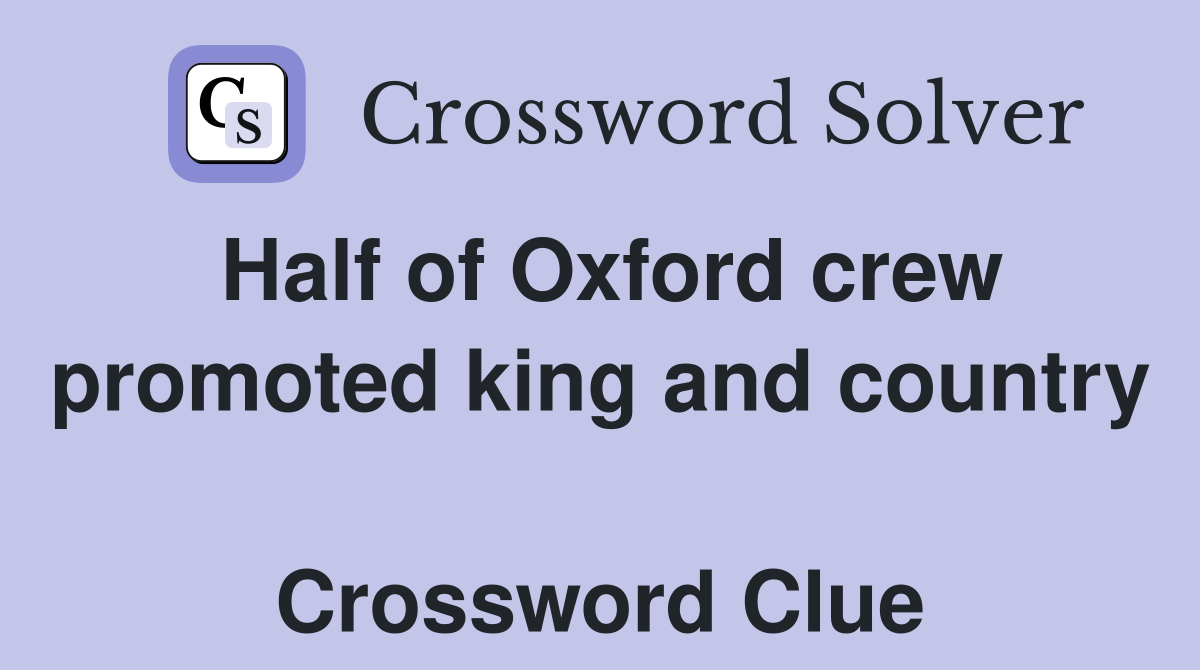 Half of Oxford crew promoted king and country  Crossword Clue