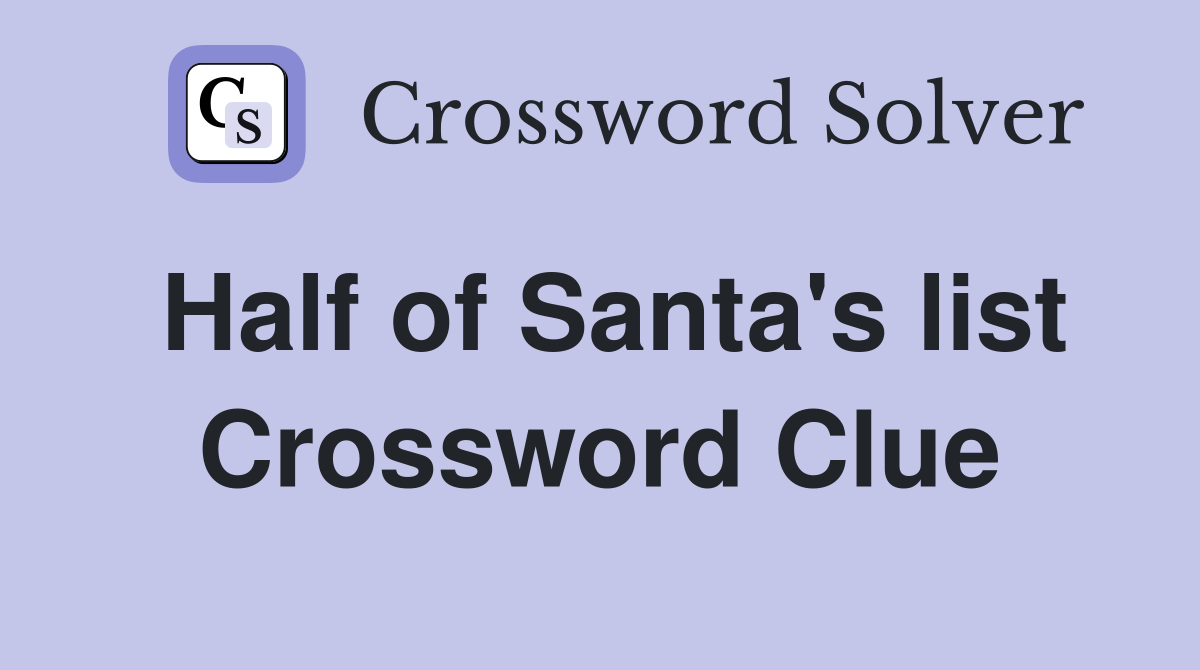 Half of Santa's list Crossword Clue