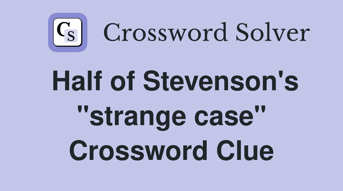 Half of Stevenson's "strange case" Crossword Clue