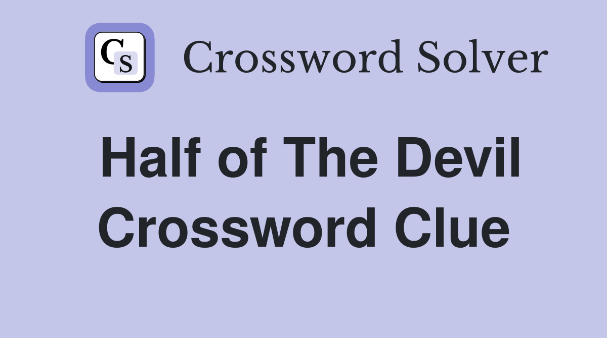 Half of The Devil Crossword Clue