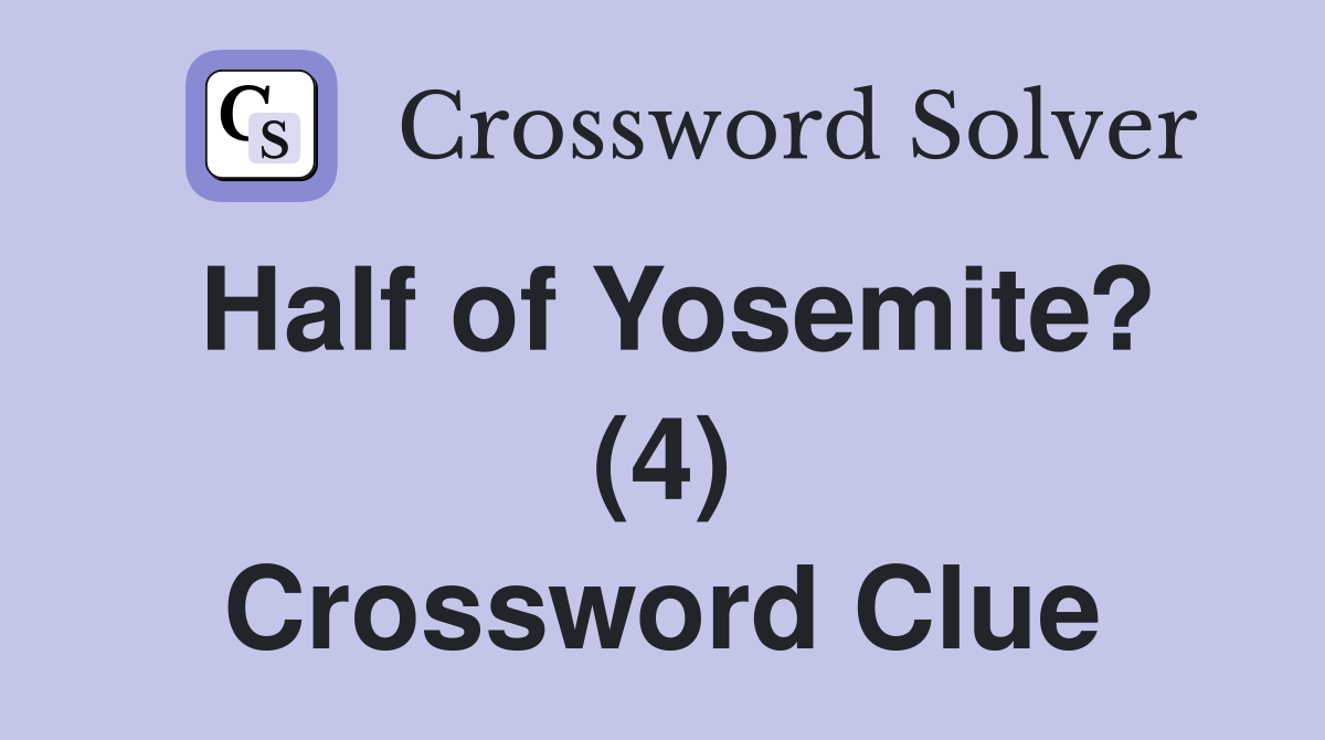 Half of Yosemite? (4) Crossword Clue