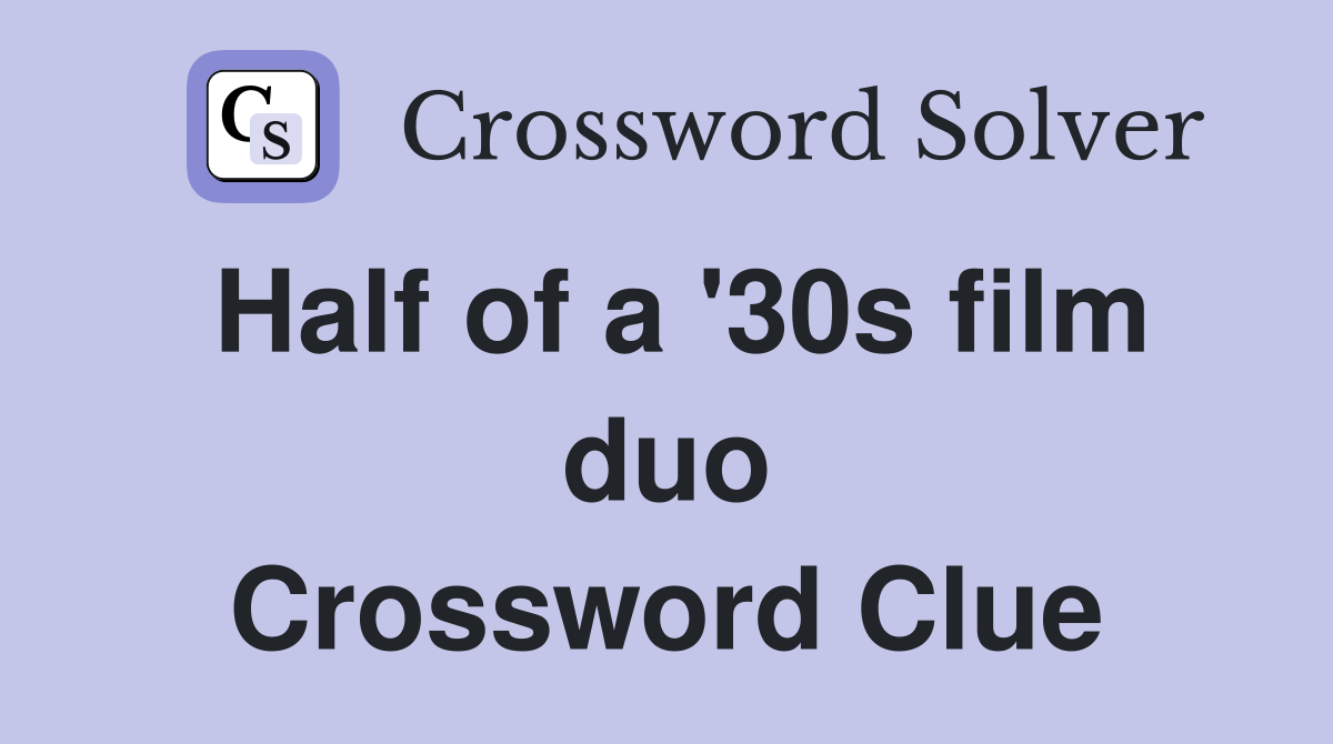 Half of a '30s film duo Crossword Clue