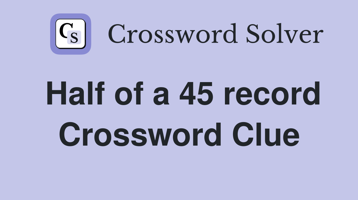 Half of a 45 record Crossword Clue