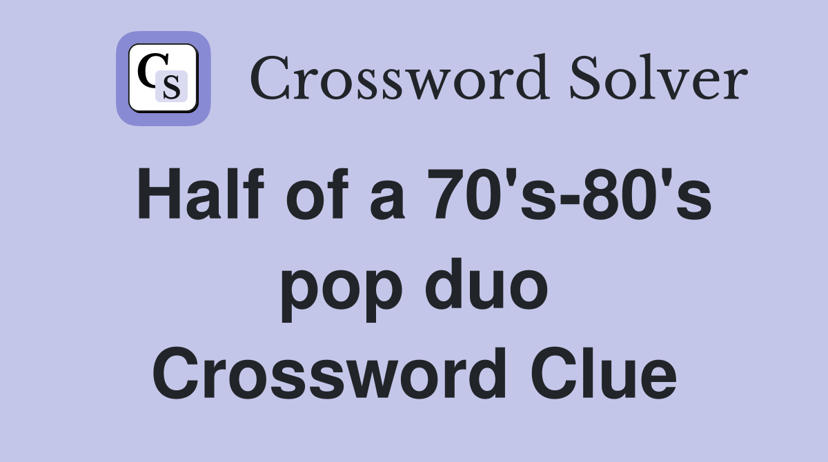 Half of a 70's-80's pop duo Crossword Clue