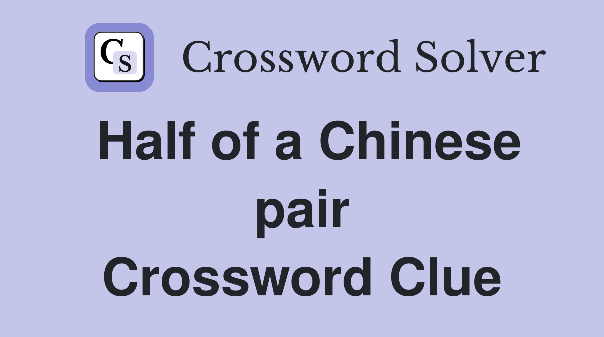 Half of a Chinese pair Crossword Clue