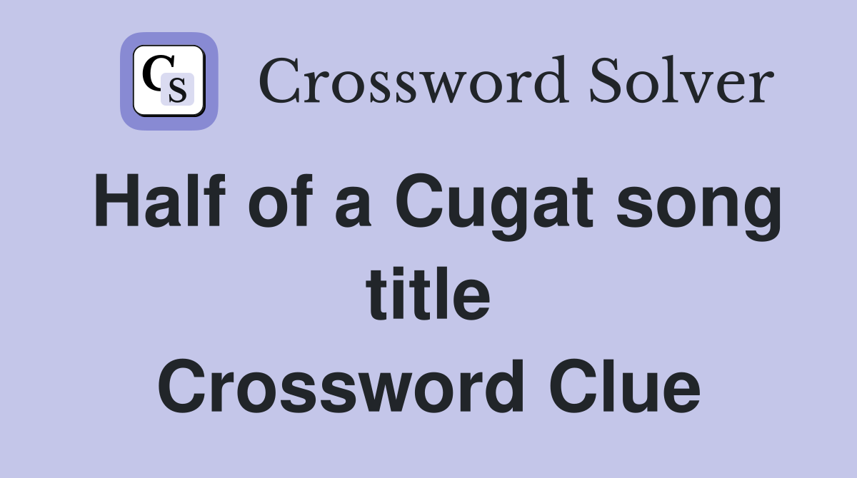 Half of a Cugat song title Crossword Clue