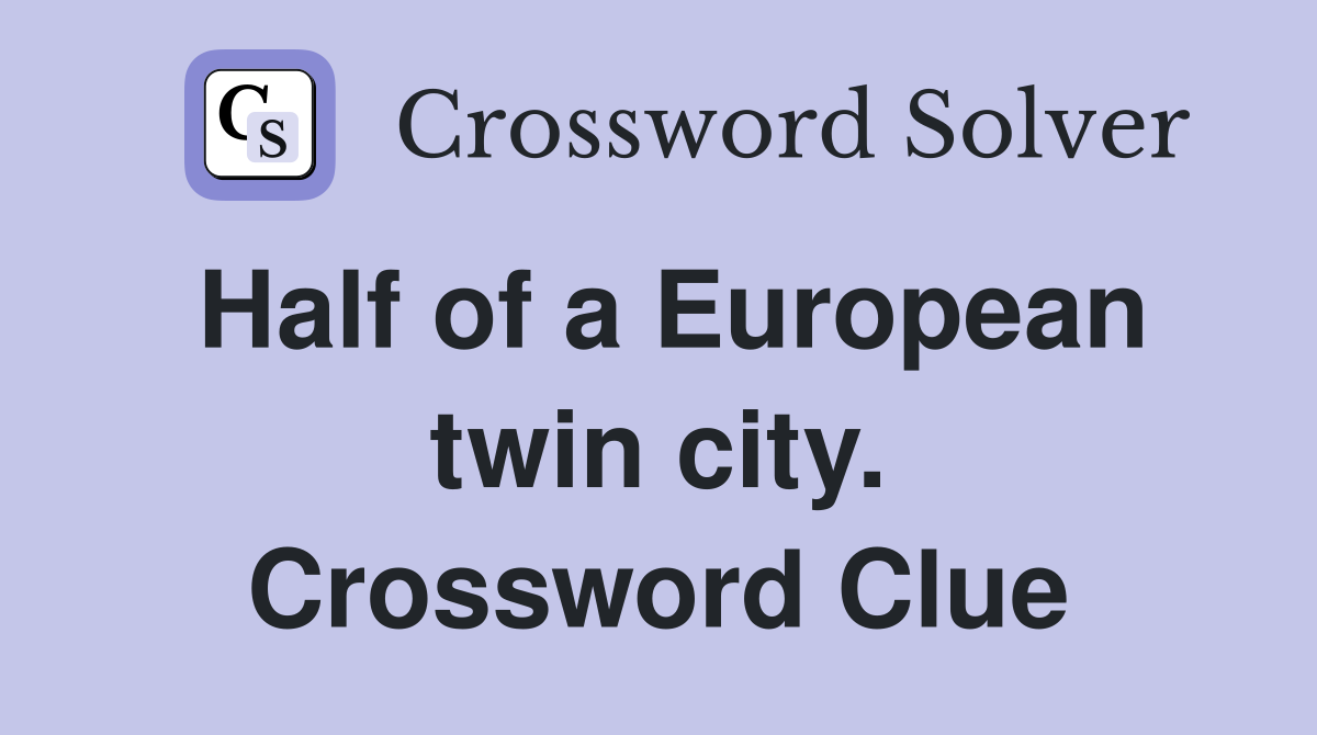 Half of a European twin city. Crossword Clue