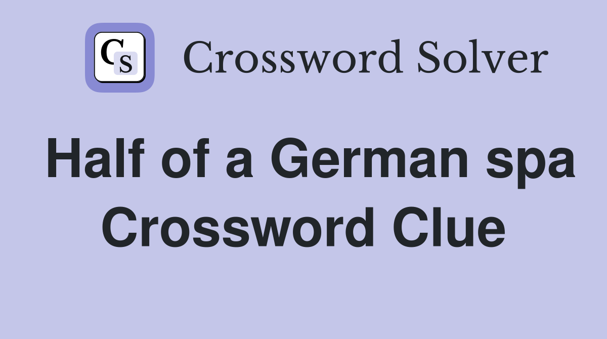 Half of a German spa Crossword Clue