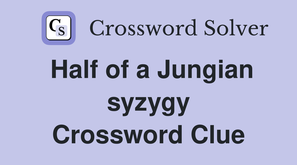 Half of a Jungian syzygy Crossword Clue