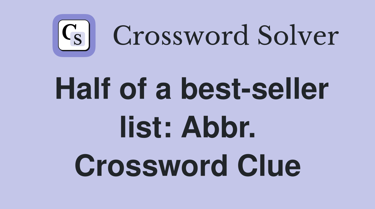 Half of a best-seller list: Abbr. Crossword Clue