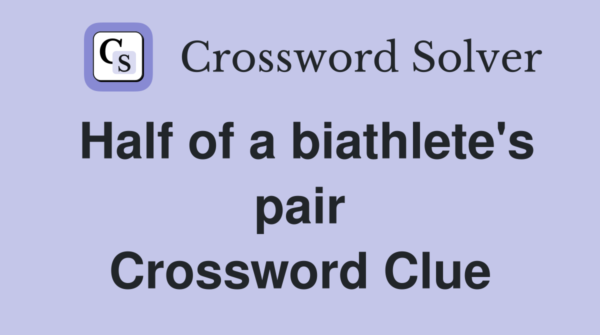 Half of a biathlete's pair Crossword Clue