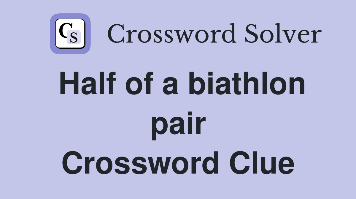 Half of a biathlon pair Crossword Clue