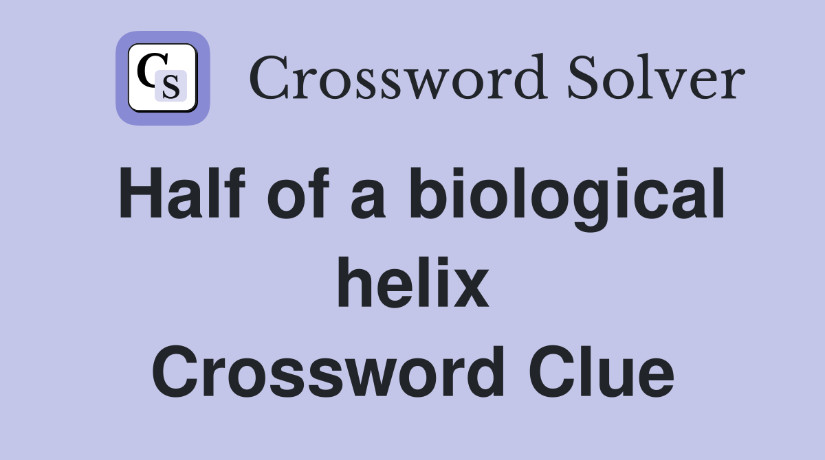 Half of a biological helix Crossword Clue