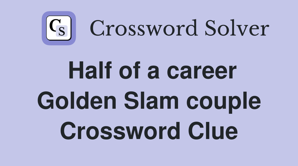 Half of a career Golden Slam couple Crossword Clue