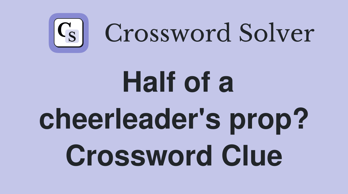 Half of a cheerleader's prop? Crossword Clue