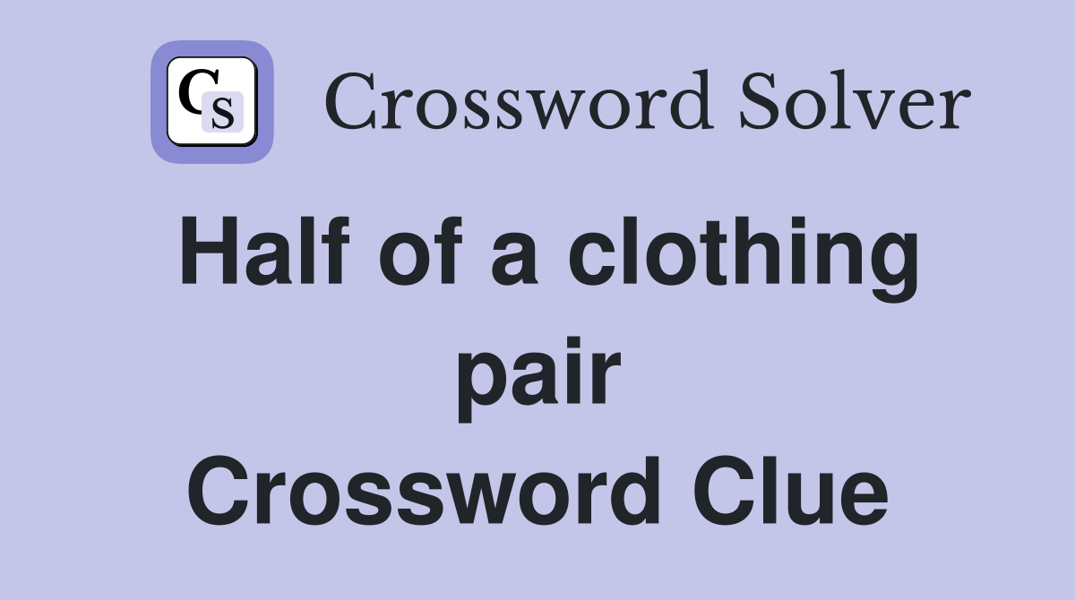 Half of a clothing pair Crossword Clue