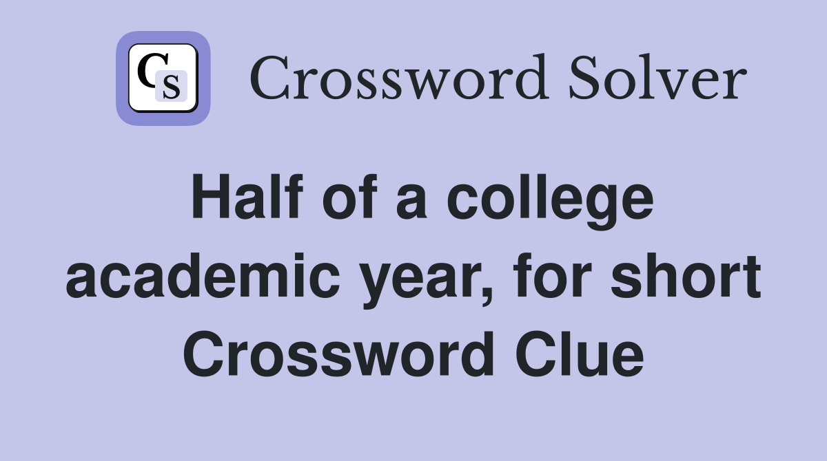 Half of a college academic year, for short Crossword Clue