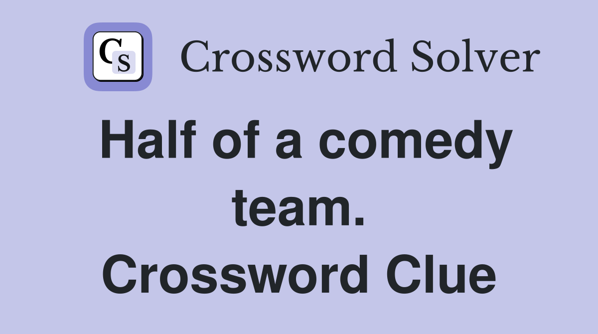 Half of a comedy team. Crossword Clue