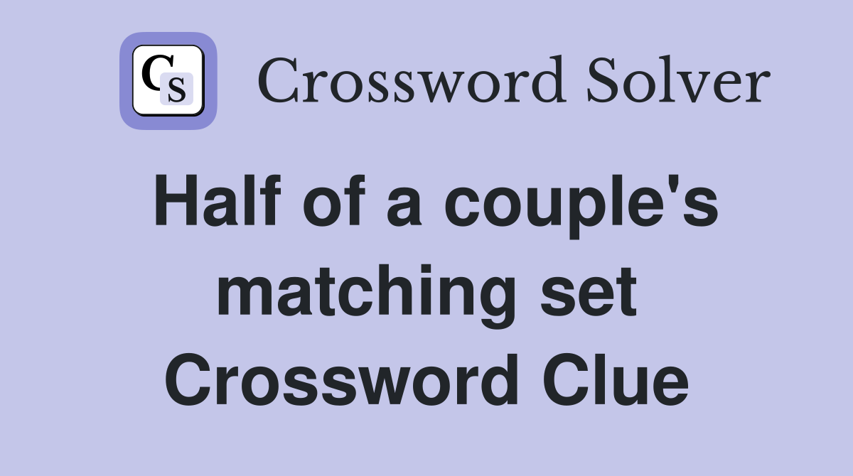 Half of a couple's matching set Crossword Clue