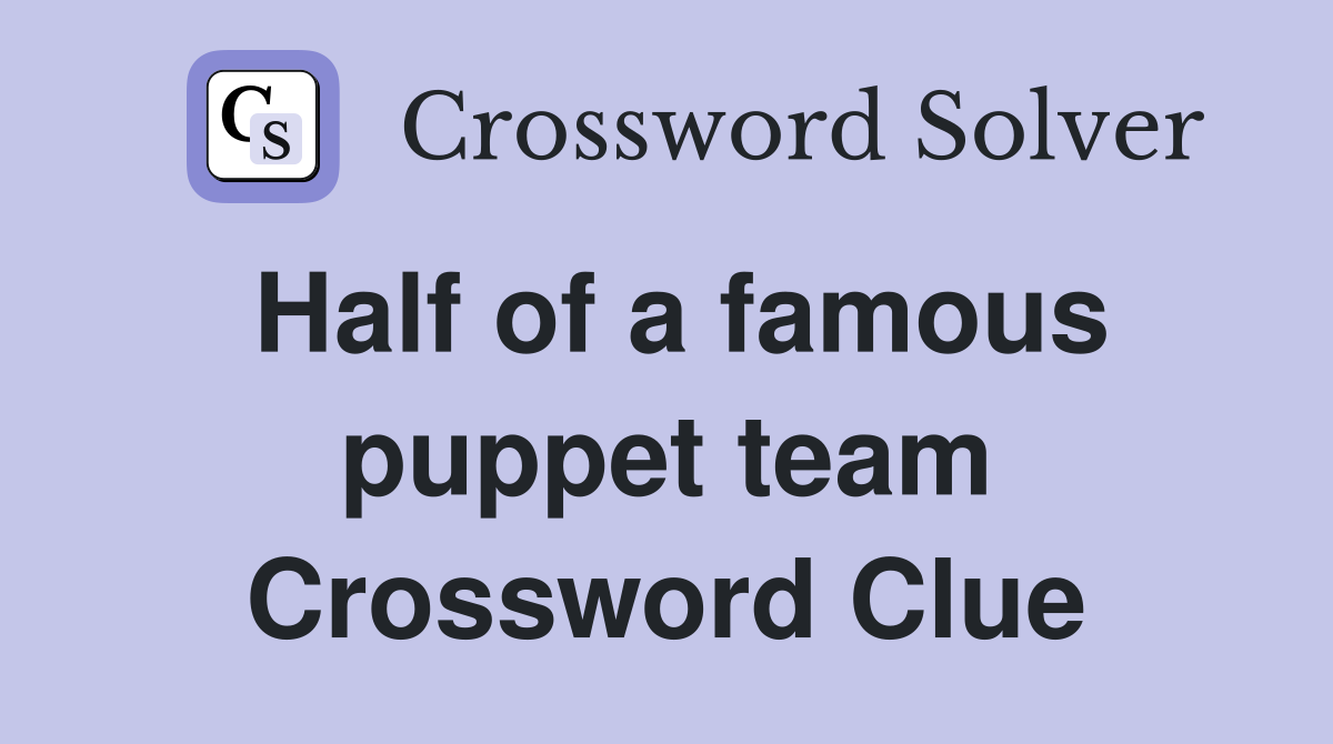 Half of a famous puppet team Crossword Clue