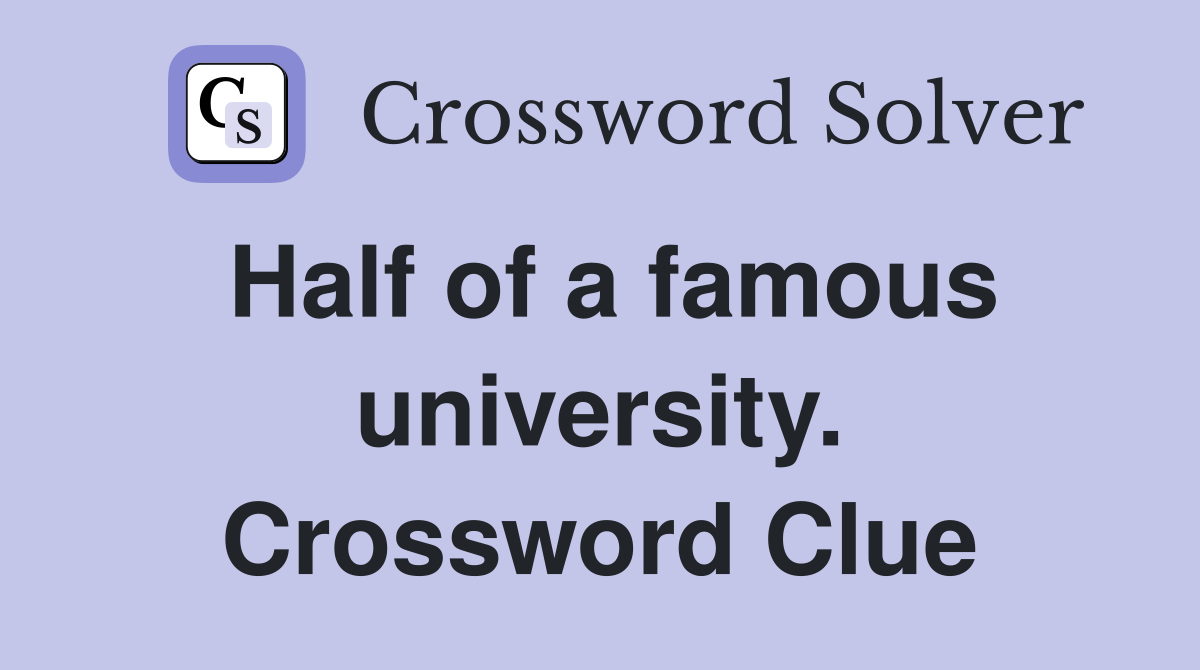 Half of a famous university. Crossword Clue