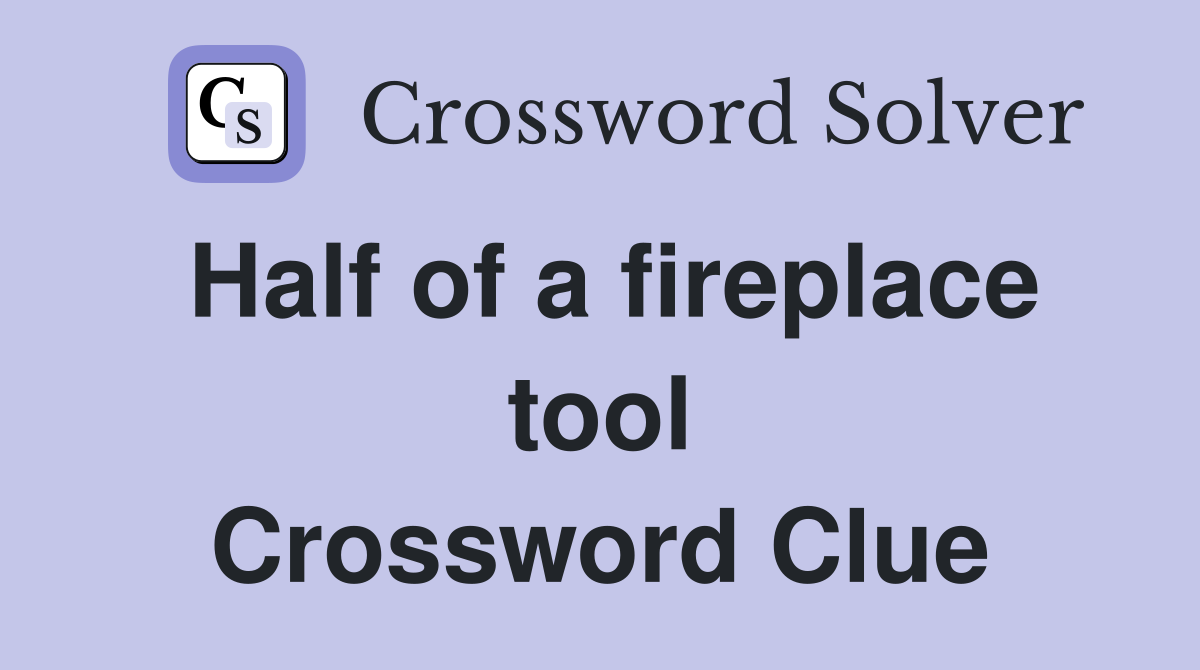 Half of a fireplace tool Crossword Clue