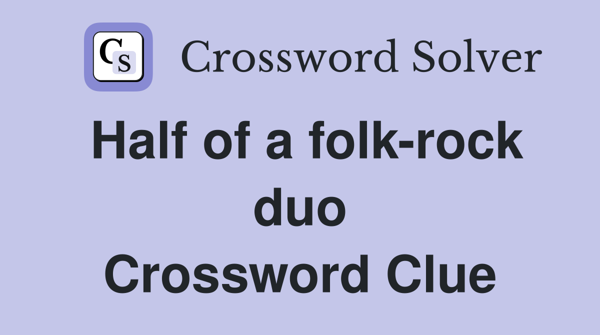 Half of a folk-rock duo Crossword Clue