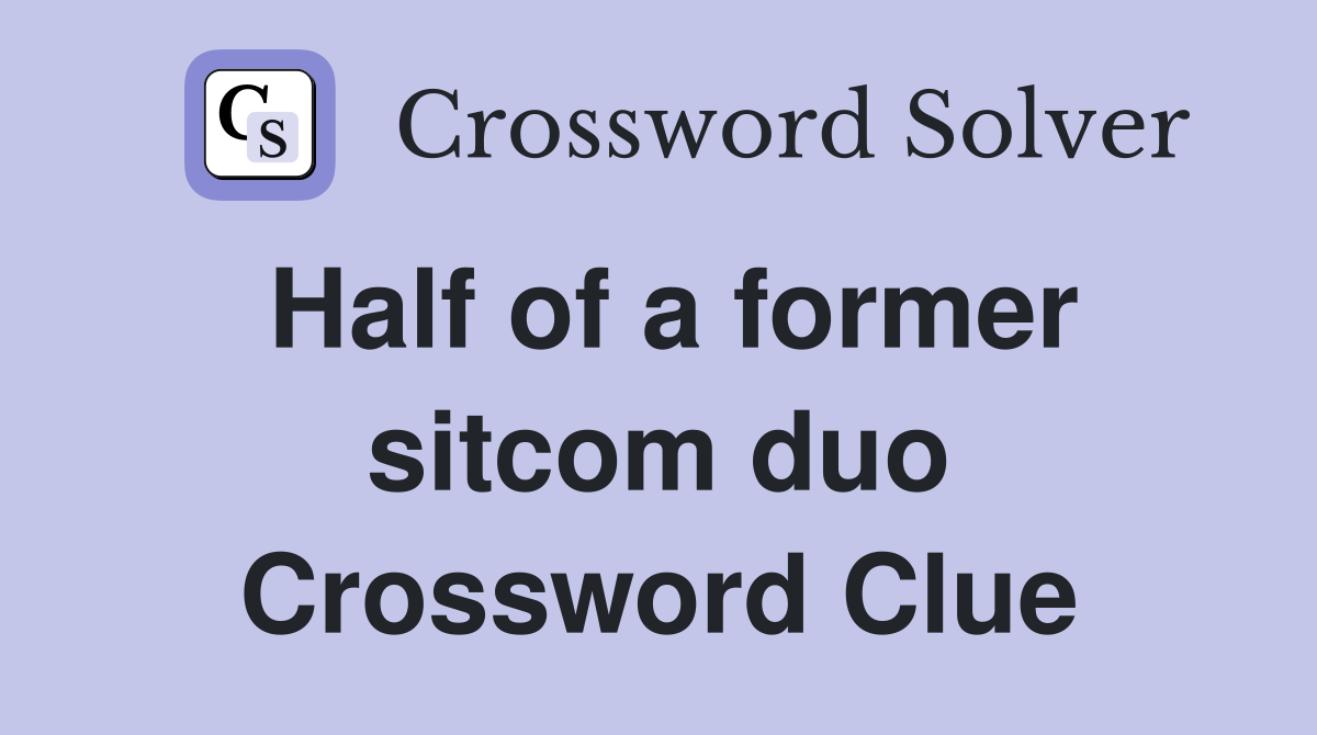 Half of a former sitcom duo Crossword Clue