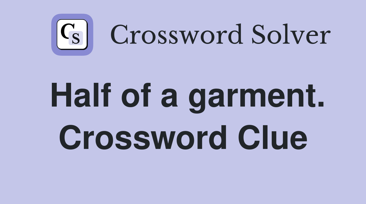 Half of a garment. Crossword Clue